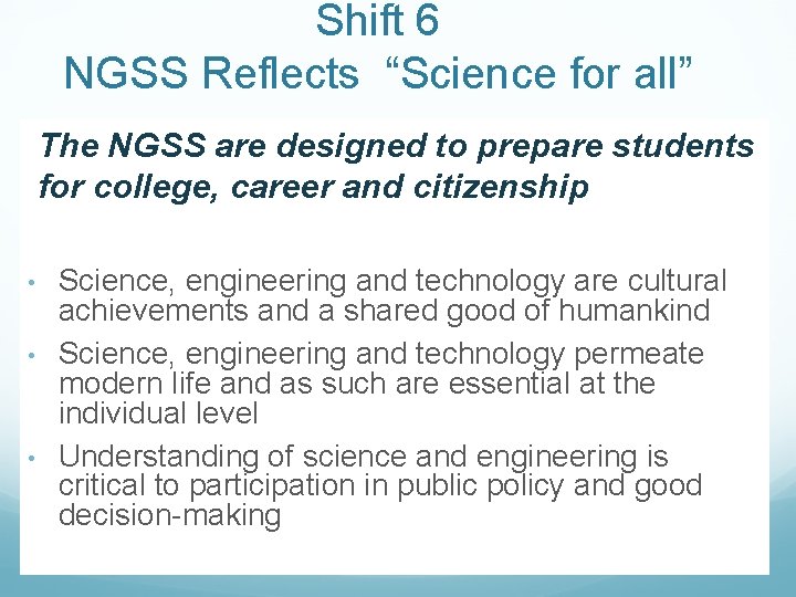 Shift 6 NGSS Reflects “Science for all” The NGSS are designed to prepare students