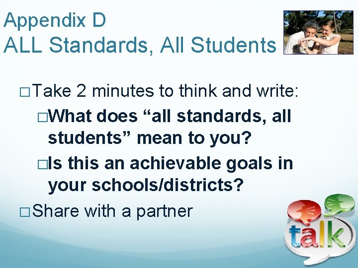 Appendix D ALL Standards, All Students � Take 2 minutes to think and write: