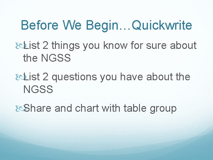 Before We Begin…Quickwrite List 2 things you know for sure about the NGSS List