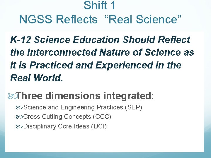 Shift 1 NGSS Reflects “Real Science” K-12 Science Education Should Reflect the Interconnected Nature