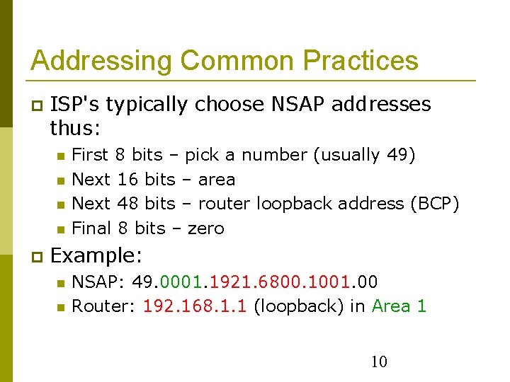 Addressing Common Practices ISP's typically choose NSAP addresses thus: First 8 bits – pick