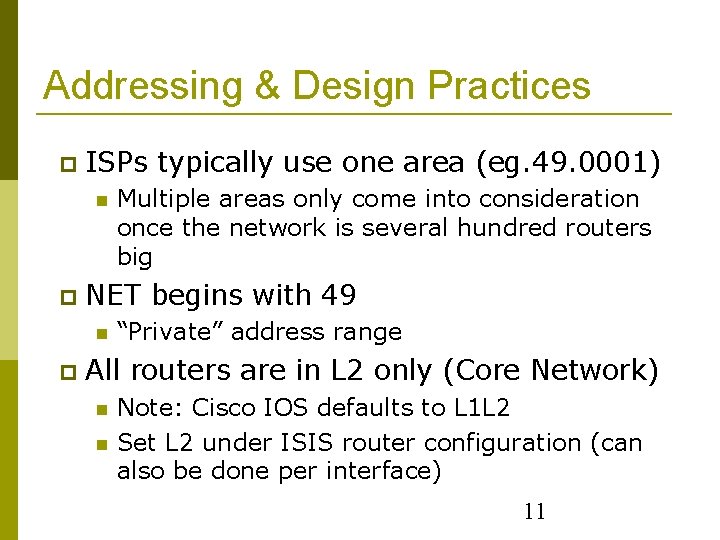 Addressing & Design Practices ISPs typically use one area (eg. 49. 0001) NET begins