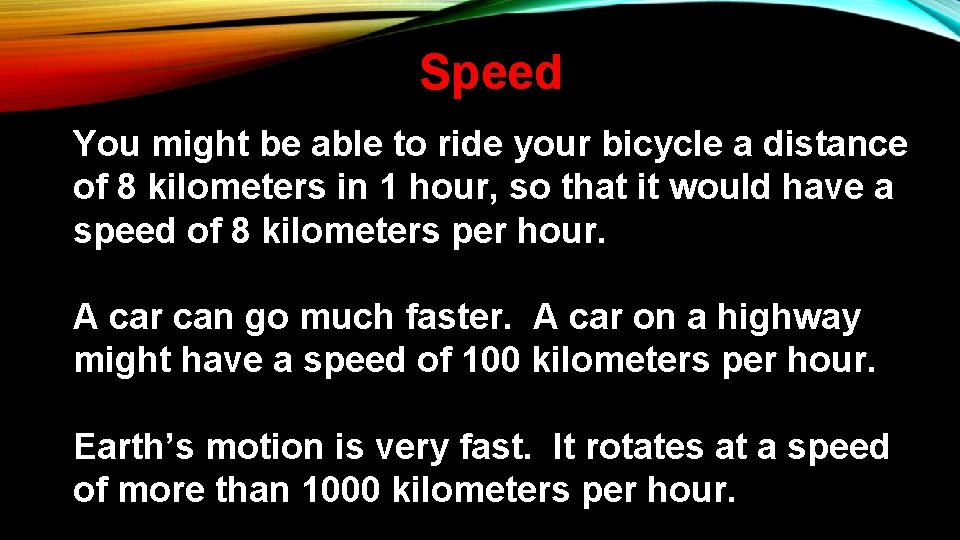 Speed You might be able to ride your bicycle a distance of 8 kilometers