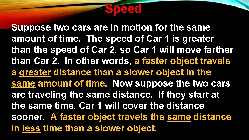 Speed Suppose two cars are in motion for the same amount of time. The