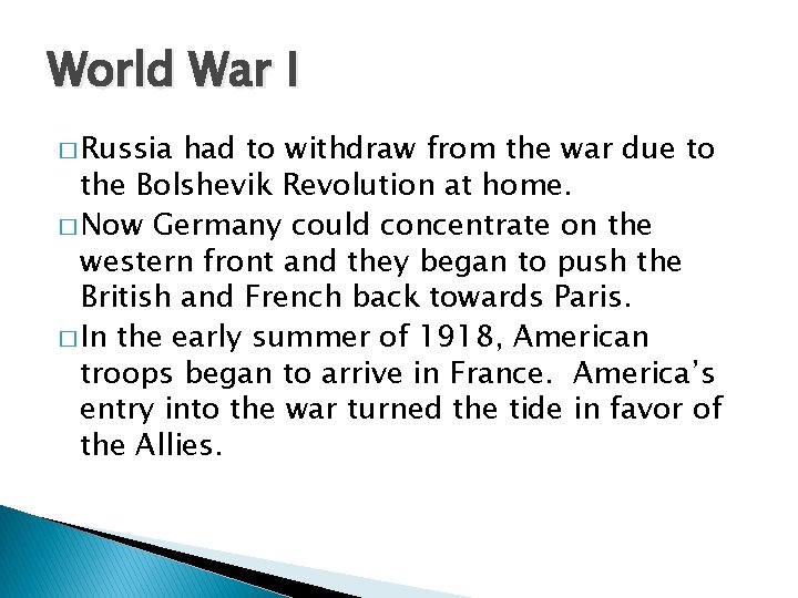 World War I � Russia had to withdraw from the war due to the