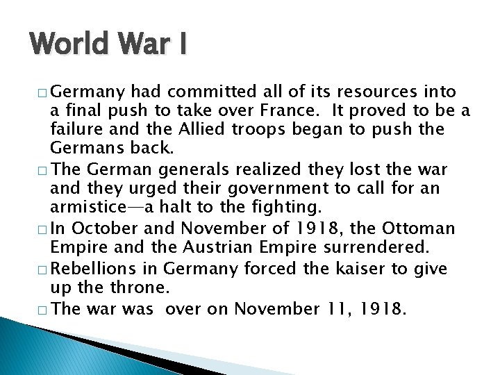 World War I � Germany had committed all of its resources into a final