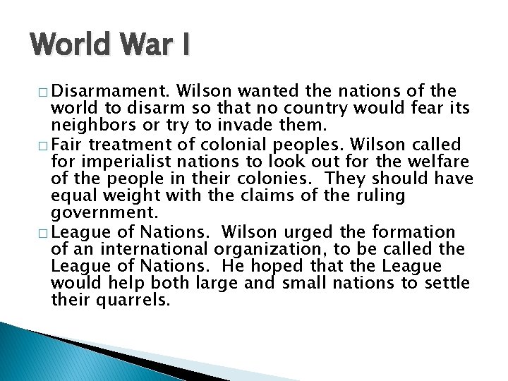 World War I � Disarmament. Wilson wanted the nations of the world to disarm
