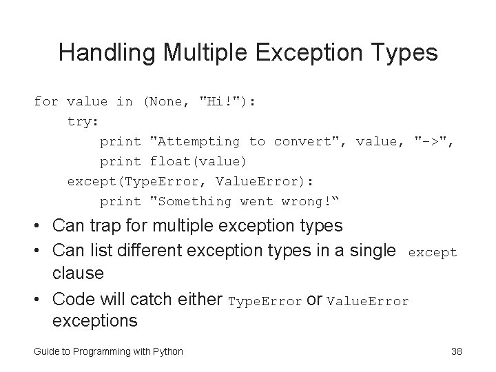 Handling Multiple Exception Types for value in (None, "Hi!"): try: print "Attempting to convert",