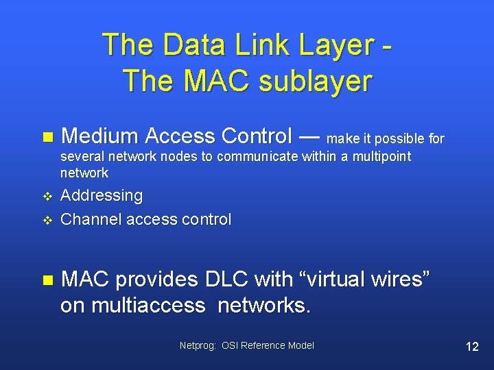 The Data Link Layer The MAC sublayer n Medium Access Control ― make it
