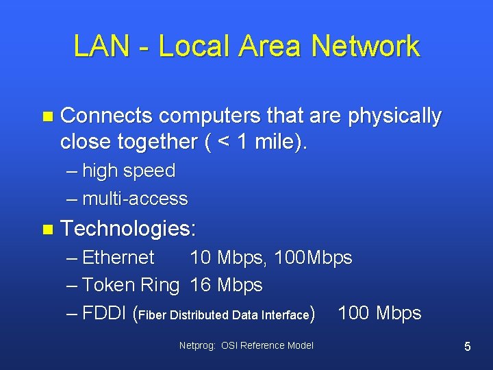LAN - Local Area Network n Connects computers that are physically close together (