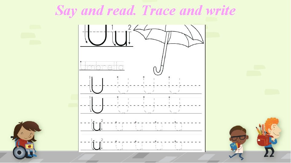 Say and read. Trace and write 