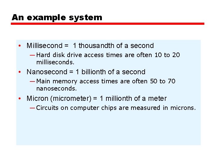 An example system • Millisecond = 1 thousandth of a second — Hard disk