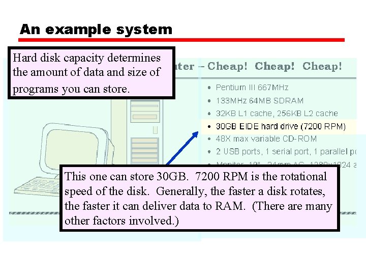 An example system Hard disk capacity determines the amount of data and size of