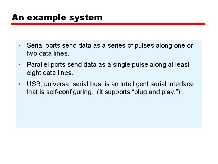 An example system • Serial ports send data as a series of pulses along