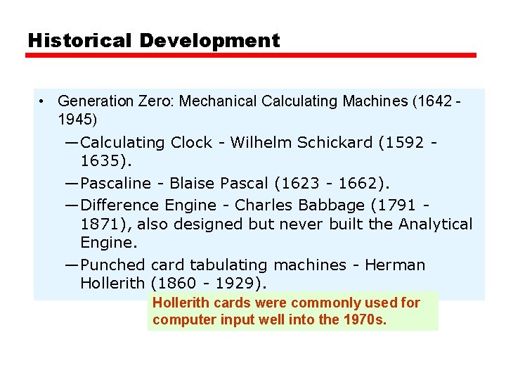 Historical Development • Generation Zero: Mechanical Calculating Machines (1642 1945) —Calculating Clock - Wilhelm