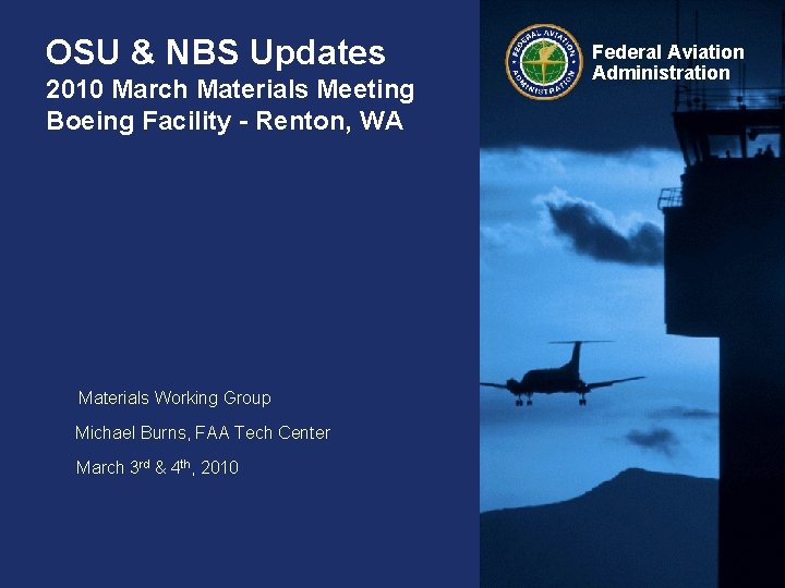 OSU & NBS Updates 2010 March Materials Meeting Boeing Facility - Renton, WA Materials