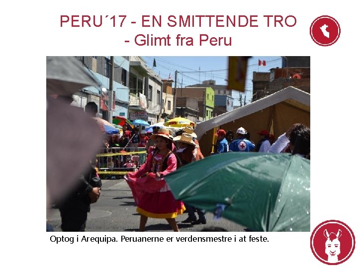 PERU´ 17 - EN SMITTENDE TRO - Glimt fra Peru Optog i Arequipa. Peruanerne