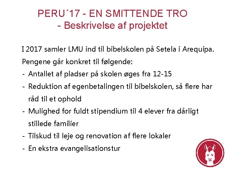 PERU´ 17 - EN SMITTENDE TRO - Beskrivelse af projektet I 2017 samler LMU