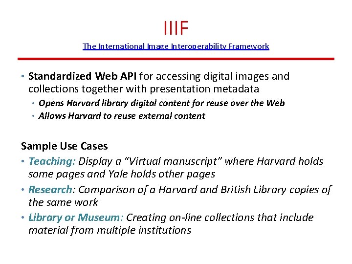 IIIF The International Image Interoperability Framework • Standardized Web API for accessing digital images