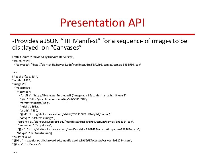 Presentation API -Provides a JSON “IIIF Manifest” for a sequence of images to be