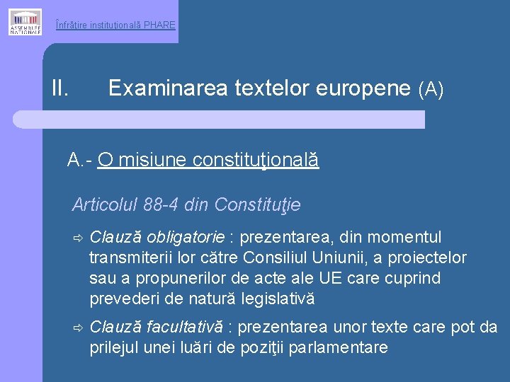 Înfrăţire instituţională PHARE II. Examinarea textelor europene (A) A. - O misiune constituţională Articolul