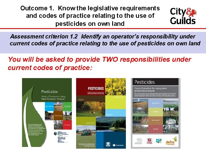 Outcome 1. Know the legislative requirements and codes of practice relating to the use