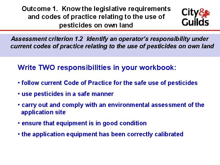 Outcome 1. Know the legislative requirements and codes of practice relating to the use