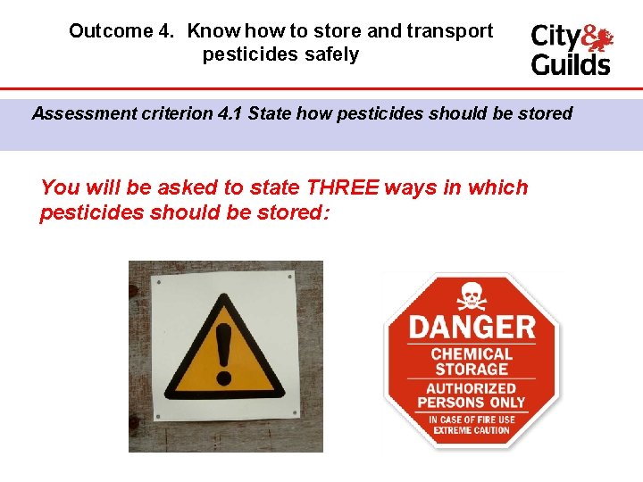 Outcome 4. Know how to store and transport pesticides safely Assessment criterion 4. 1