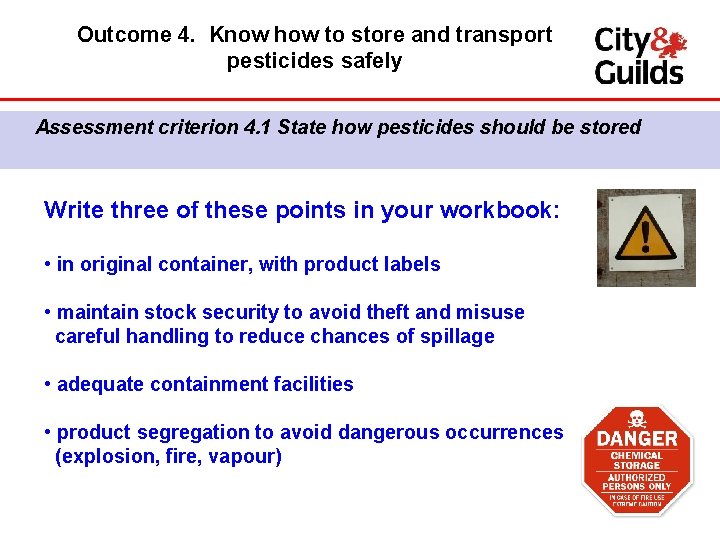 Outcome 4. Know how to store and transport pesticides safely Assessment criterion 4. 1