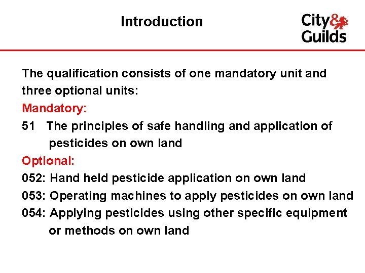 Introduction The qualification consists of one mandatory unit and three optional units: Mandatory: 51