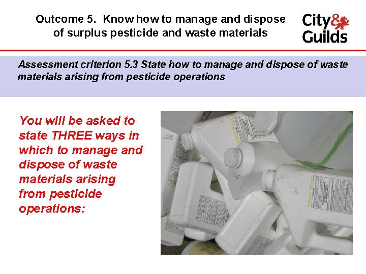 Outcome 5. Know how to manage and dispose of surplus pesticide and waste materials