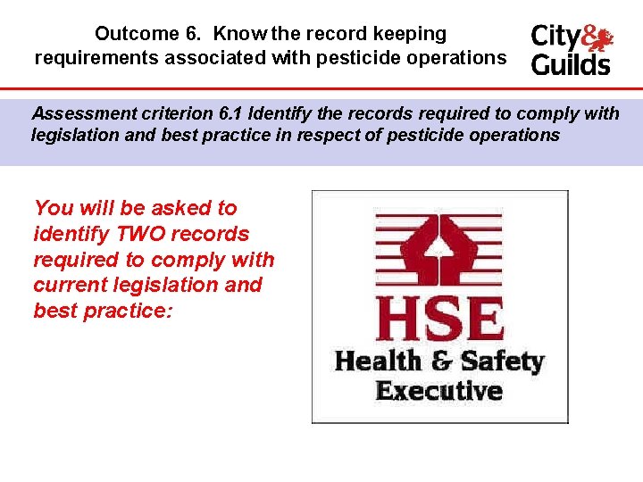 Outcome 6. Know the record keeping requirements associated with pesticide operations Assessment criterion 6.