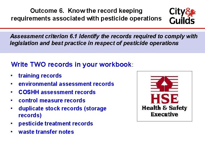 Outcome 6. Know the record keeping requirements associated with pesticide operations Assessment criterion 6.