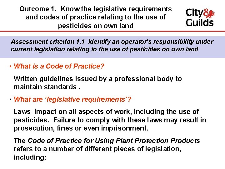 Outcome 1. Know the legislative requirements and codes of practice relating to the use