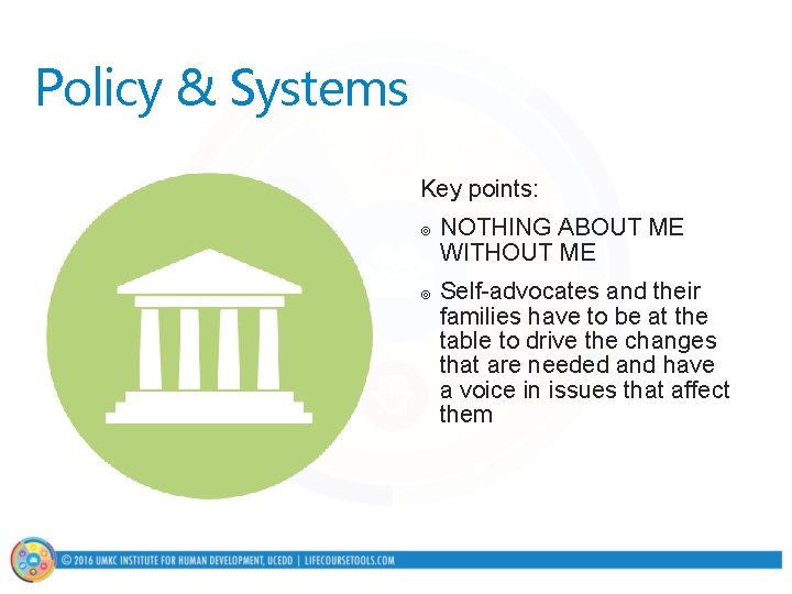 Policy & Systems Key points: ¥ ¥ NOTHING ABOUT ME WITHOUT ME Self-advocates and