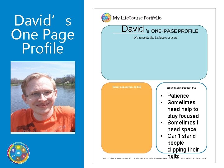 David’s One Page Profile David • Patience • Sometimes need help to stay focused