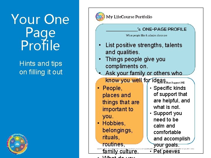 Your One Page Profile Hints and tips on filling it out • List positive