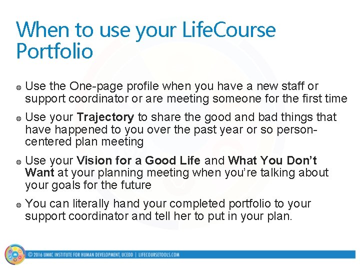 When to use your Life. Course Portfolio ¥ ¥ Use the One-page profile when