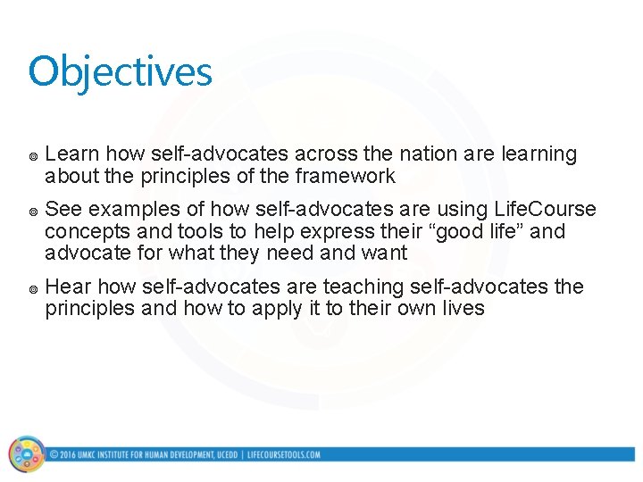 Objectives ¥ ¥ ¥ Learn how self-advocates across the nation are learning about the