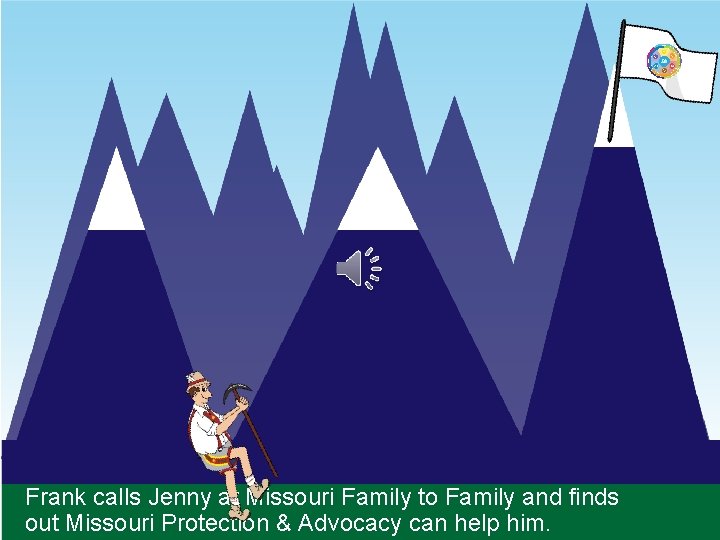 Frank calls Jenny at Missouri Family to Family and finds out Missouri Protection &