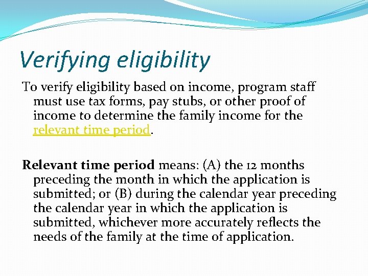 Verifying eligibility To verify eligibility based on income, program staff must use tax forms,