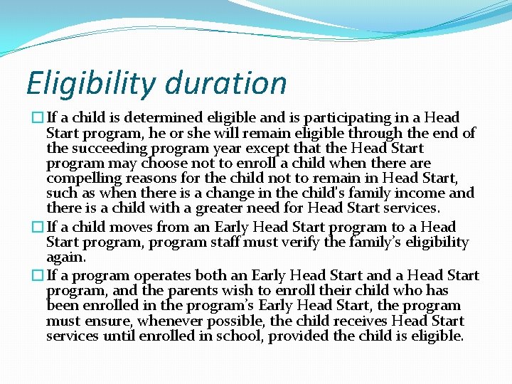 Eligibility duration �If a child is determined eligible and is participating in a Head