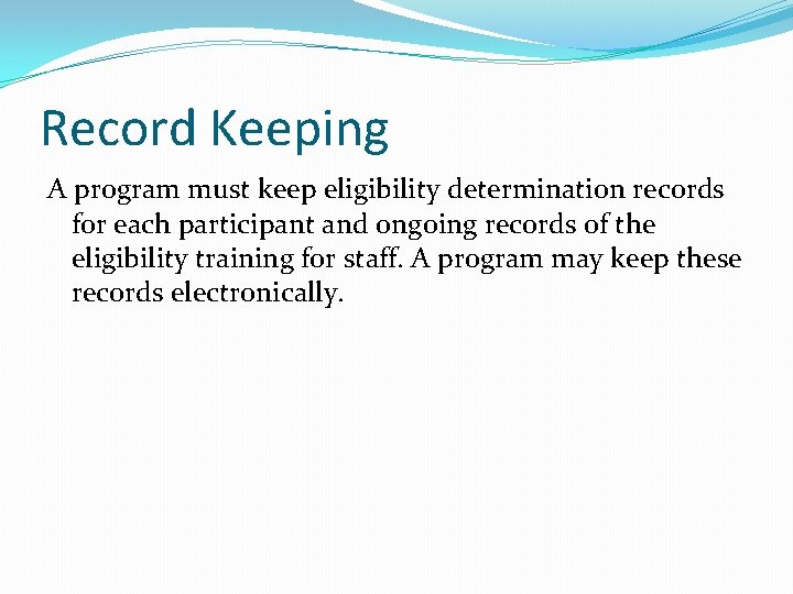 Record Keeping A program must keep eligibility determination records for each participant and ongoing