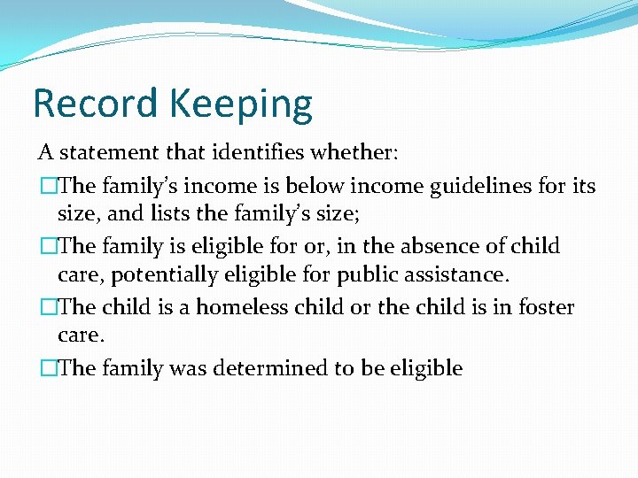 Record Keeping A statement that identifies whether: �The family’s income is below income guidelines