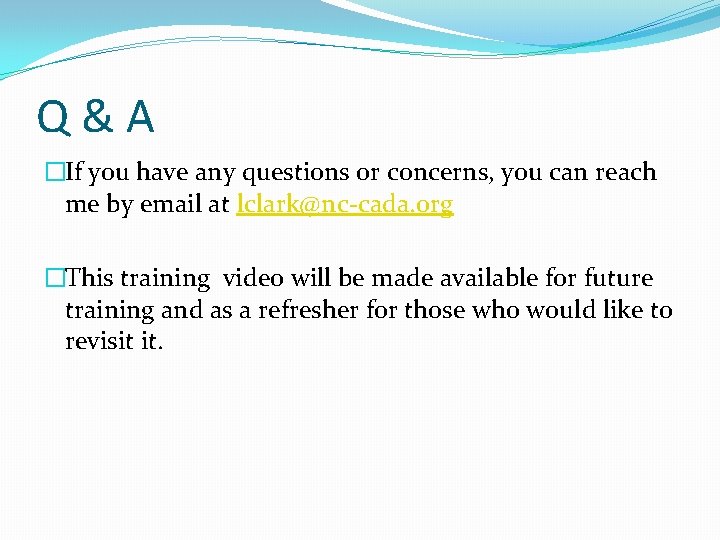 Q&A �If you have any questions or concerns, you can reach me by email