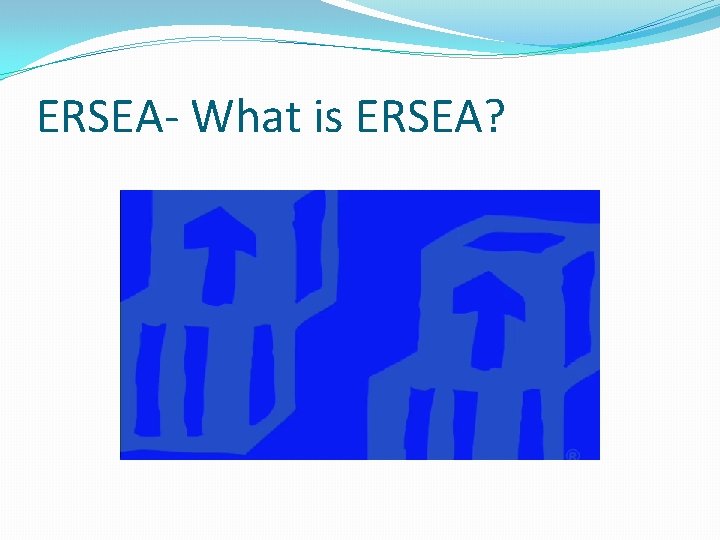 ERSEA- What is ERSEA? 