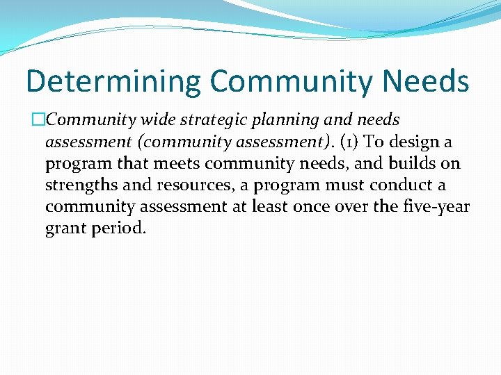 Determining Community Needs �Community wide strategic planning and needs assessment (community assessment). (1) To