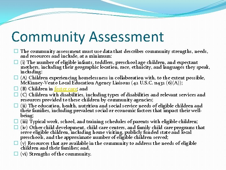 Community Assessment � The community assessment must use data that describes community strengths, needs,