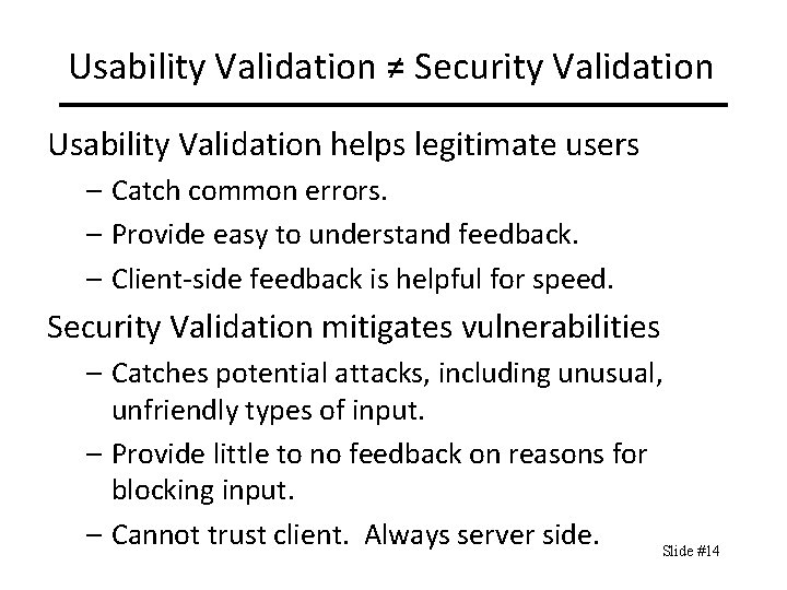 Usability Validation ≠ Security Validation Usability Validation helps legitimate users – Catch common errors.