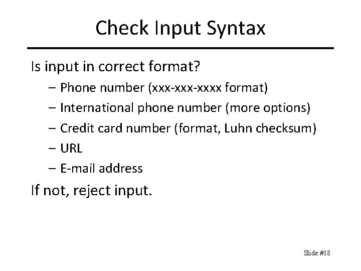 Check Input Syntax Is input in correct format? – Phone number (xxx-xxxx format) –